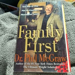 Family First : Your Step-By-Step Plan for Creating a Phenomenal Family~